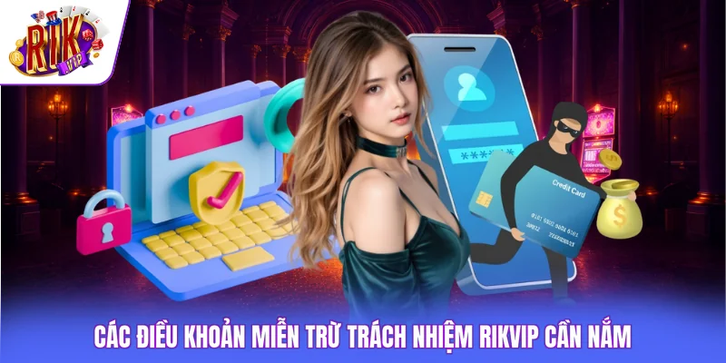 Miễn Trừ Trách Nhiệm Rikvip 2 Các điều khoản miễn trừ trách nhiệm Rikvip cần nắm