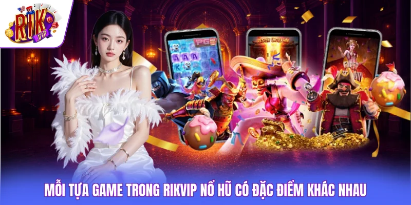 Rikvip Nổ Hũ - 3 Cấp Jackpot Tích Lũy Với Giá Trị Khổng Lồ 3 Mỗi tựa game trong Rikvip nổ hũ có đặc điểm khác nhau