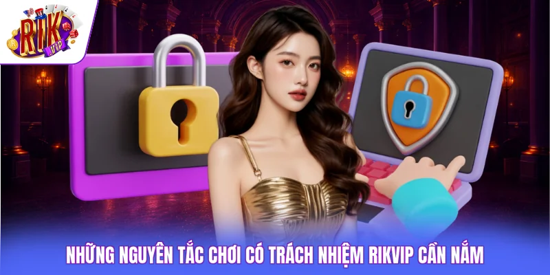 Chơi Có Trách Nhiệm Rikvip 2 Những nguyên tắc chơi có trách nhiệm Rikvip cần nắm