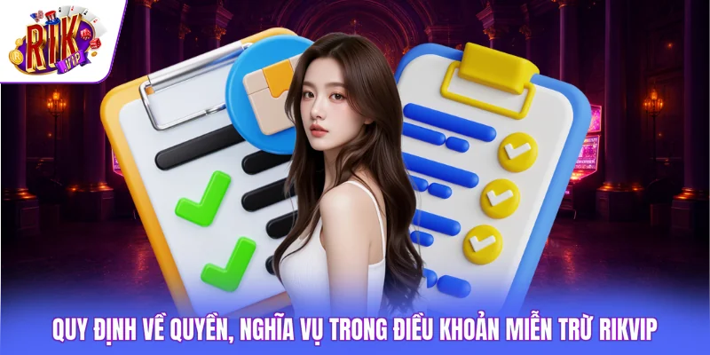 Miễn Trừ Trách Nhiệm Rikvip 3 Quy định về quyền, nghĩa vụ trong điều khoản miễn trừ Rikvip
