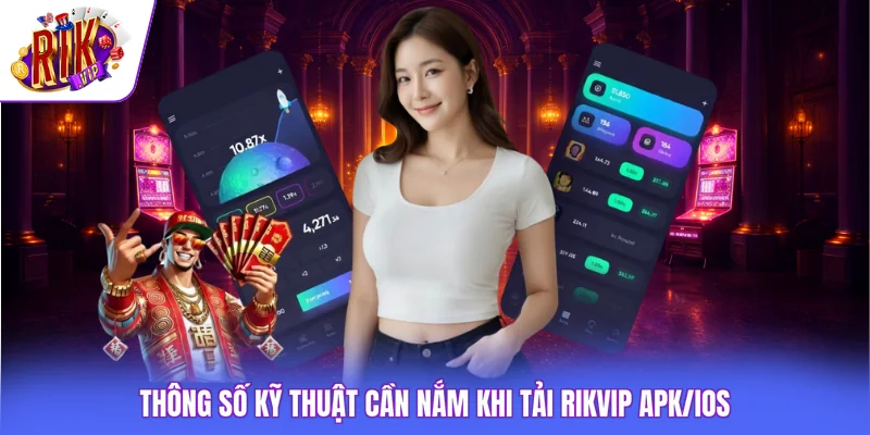 Tải rikvip Apk / IOS 2 Thông số kỹ thuật cần nắm khi tải Rikvip APK/iOS