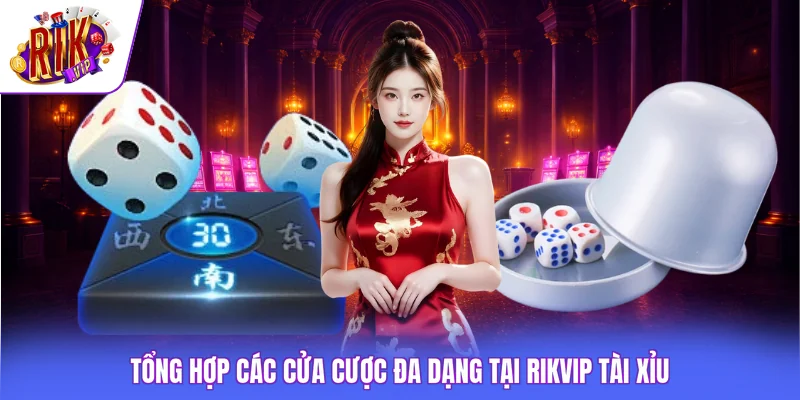 Tổng hợp các cửa cược đa dạng tại Rikvip tài xỉu