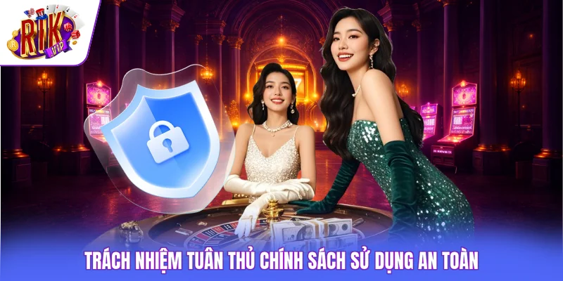 Trách nhiệm tuân thủ chính sách sử dụng an toàn