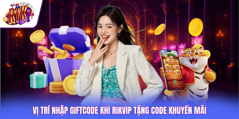 Rikvip Tặng Code Khuyến Mãi - Cập Nhật 5 Giftcode Mới Nhất 4 Vị trí nhập giftcode khi Rikvip tặng code khuyến mãi